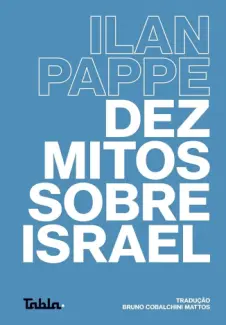 Dez mitos sobre Israel - Ilan Pappe