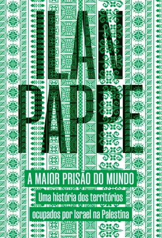 A Maior Prisão do Mundo - Ilan Pappe