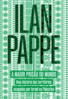 A Maior Prisão do Mundo - Ilan Pappe