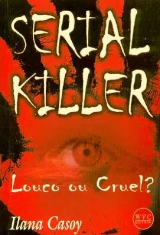 Serial Killer  -  Ilana Casoy