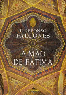 A Mao de Fatima - Ildelfonso Falcones