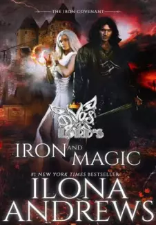 Ferro e Magia  -  The Iron Covenant  - Vol.  1  -  Ilona Andrews