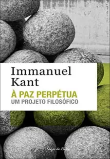 A Paz Perpétua  -  Immanuel Kant