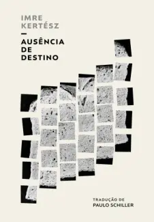 Ausência de destino - Imre Kertész