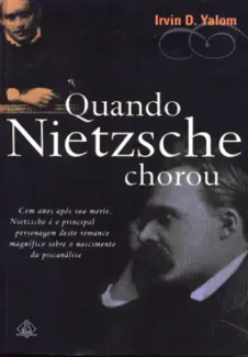 Quando Nietzsche Chorou - Irvim D.Yalom
