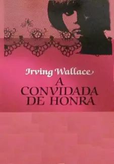 A Convidada de Honra  -  Irving Wallace