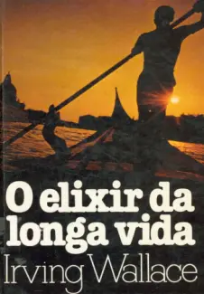 O Elixir Da Longa Vida - Irving Wallace