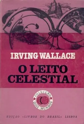 O Leito Celestial - Irving Wallace