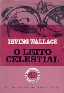 O Leito Celestial - Irving Wallace