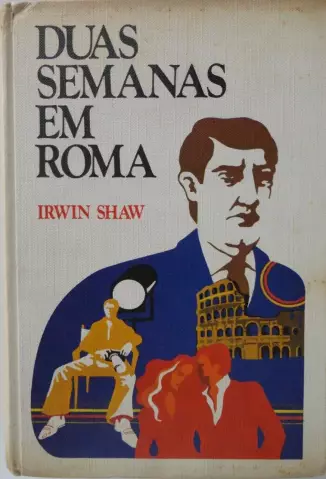 Duas semanas em Roma - Irwin Shaw