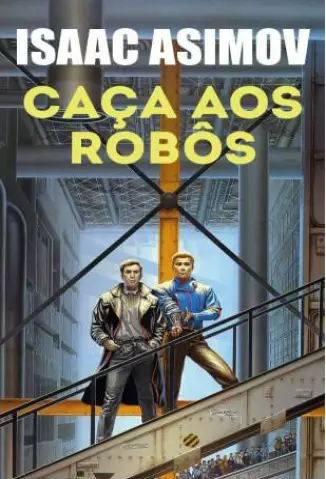Caça aos Robos  -  Robos   - Vol.  2  -  Isaac Asimov