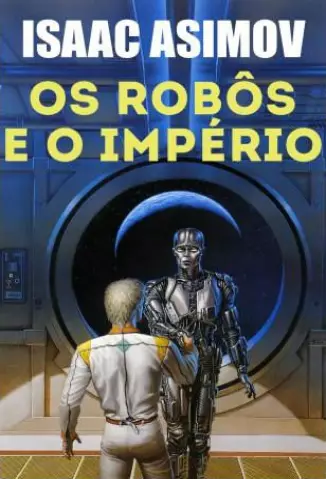 Os Robôs e o Império  -  Robos   - Vol.  7  -  Isaac Asimov