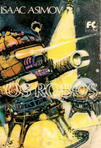Os Robôs  -  Robos   - Vol.  3  -  Isaac Asimov