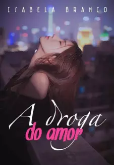 A Droga do Amor - Isabela Branco