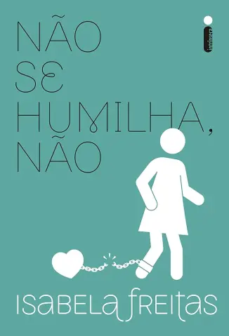 Não Se Humilha, Não - Isabela Freitas