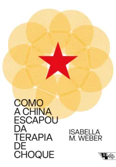 Como a China escapou da terapia de choque - Isabella M. Weber
