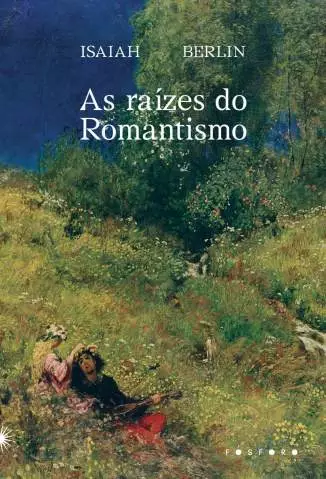 As Raízes do Romantismo  -  Isaiah Berlin
