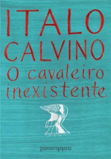 O Cavaleiro Inexistente - Italo Calvino