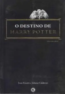 O Destino de Harry Potter - Ivan Finotti
