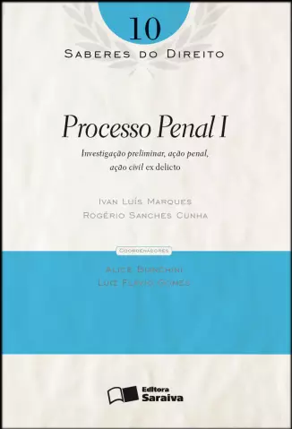  Col. Saberes Do Direito  - Processo Penal I   - Vol.  10  -  Ivan Luis Marques 