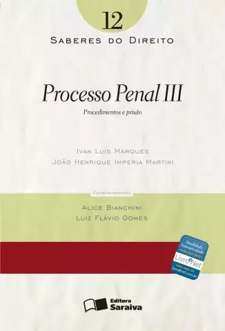  Col. Saberes Do Direito  - Processo Penal III   - Vol.  12  -  Ivan Luiz Marques