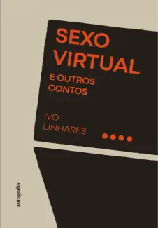 Sexo Virtual: E outros contos - Ivo Linhares