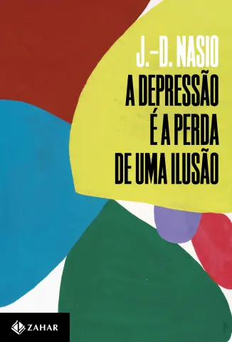 A Depressão é a Perda de uma Ilusão - J.-D. Nasio
