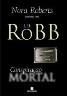 Conspiração Mortal - J. D. Robb