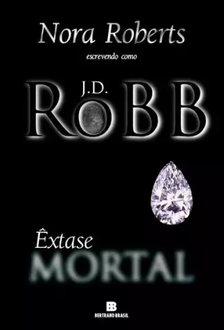Êxtase Mortal  -  Série Mortal   - Vol.  4  -  J. D. Robb