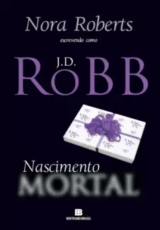 Nascimento Mortal  -  Série Mortal  - Vol.  23  -  J. D. Robb