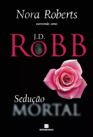 Sedução Mortal  -  Mortal  - Vol.  13  -  J. D. Robb