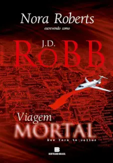 Viagem Mortal: New York to Dallas - J. D. Robb