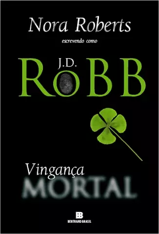 Vingança Mortal  -  Série Mortal   - Vol.  6  -  J. D. Robb
