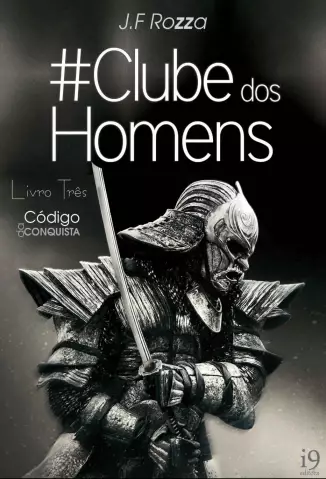 O Código da Conquista  -  Clube dos Homens  - Vol.  03  -  J.F Rozza
