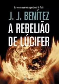 A Rebelião de Lúcifer  -  J.J. Benítez