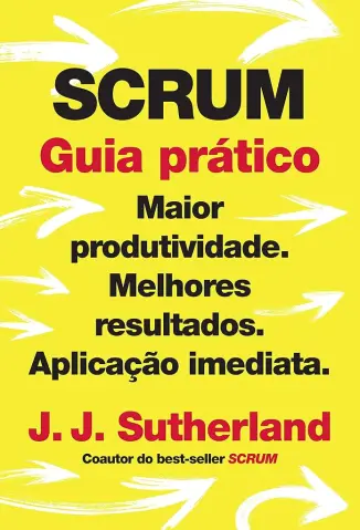 Scrum: guia prático - J. J. Sutherland