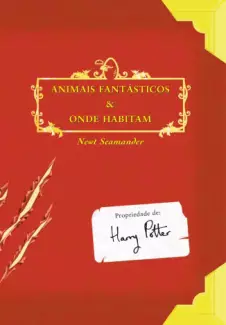 Animais Fantásticos & Onde Habitam  -  J.K. Rowling