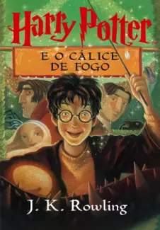 Harry Potter e o Cálice de Fogo  Vol 4  -  J.K. Rowling 
