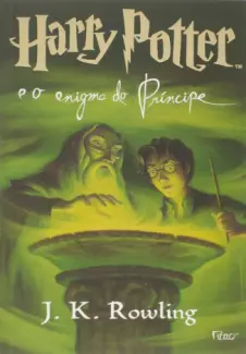 Harry Potter e o Enigma do Príncipe - Harry Potter Vol. 6 - J. K. Rowling