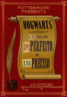 Hogwarts: Um guia imperfeito e impreciso - J.K. Rowling