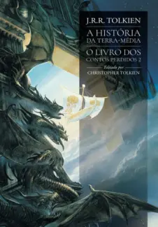 O Livro dos Contos Perdidos 2 - A História da Terra-média Vol. 2 - J. R. R. Tolkien