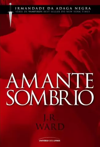 Amante Sombrio - Irmandade da Adaga Negra  - Vol.  1  -  J. R. Ward