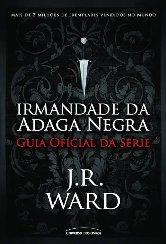 Irmandade da Adaga Negra - Guia Oficial da Série - J. R. Ward