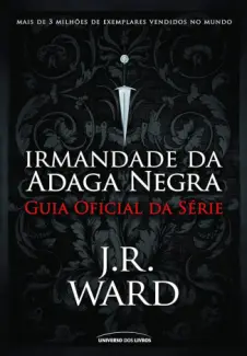 Irmandade da Adaga Negra - Guia Oficial da Série - J. R. Ward