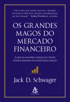 Os grandes magos do mercado financeiro - Jack D. Schwager