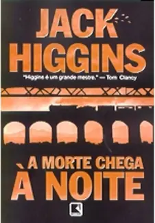 A Morte Chega a Noite - Jack Higgins