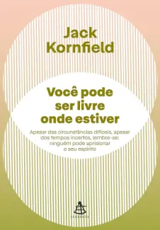 Você pode ser Livre onde Estiver - Jack Kornfield