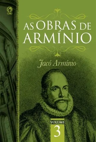 As Obras de Armínio - Jacó Armínio