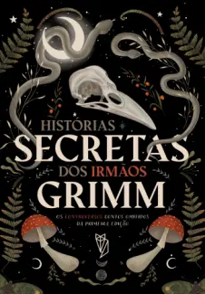 Histórias Secretas dos Irmãos Grimm - Jacob Grimm