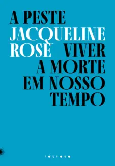A Peste - Jacqueline Rose
